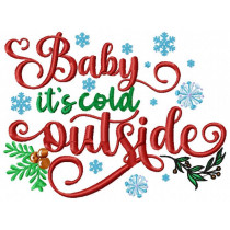 Baby Its Cold Outside machine Embroidery Design 4 Sizes