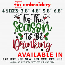 Tis the Season to Be Drinking Christmas Machine Embroidery Design 4 Sizes